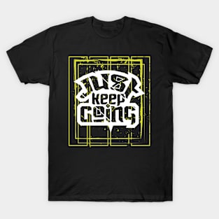 Just Keep Going T-Shirt